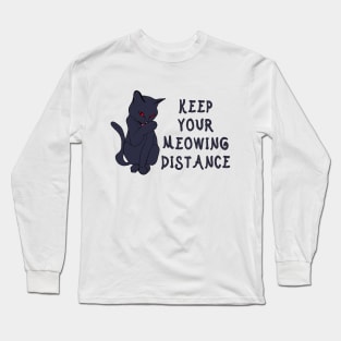 Keep your meowing distance dark kitten Long Sleeve T-Shirt